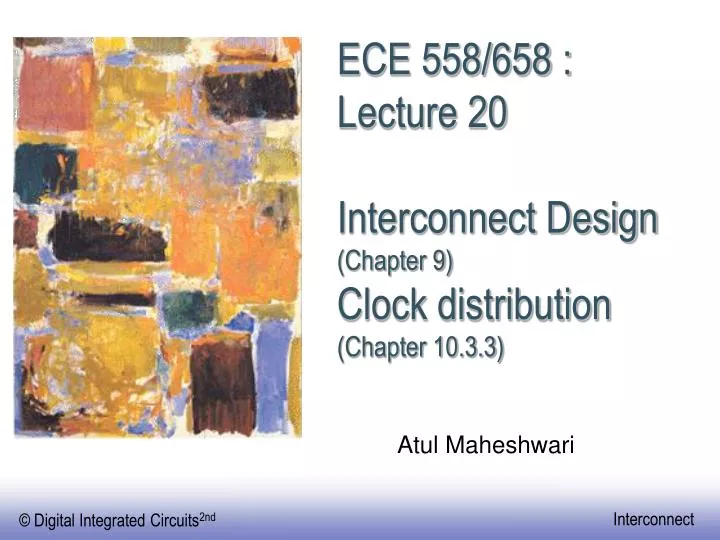 ece 558 658 lecture 20 interconnect design chapter 9 clock distribution chapter 10 3 3