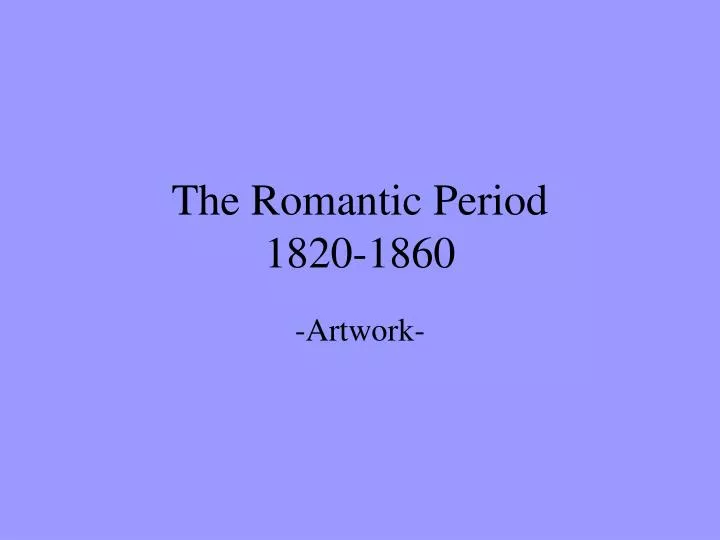the romantic period 1820 1860