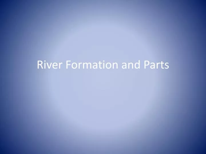 river formation and parts