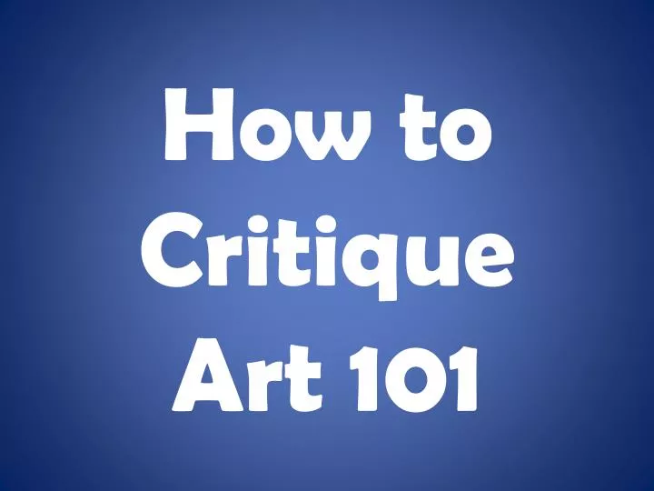 how to critique art 101
