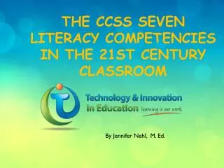 The CCSS Seven Literacy Competencies in the 21st Century Classroom