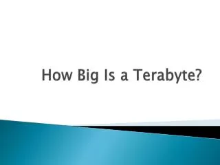 How Big Is a Terabyte?