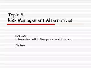 Topic 5 Risk Management Alternatives