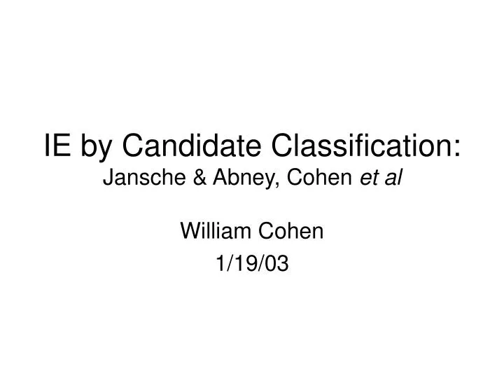 ie by candidate classification jansche abney cohen et al