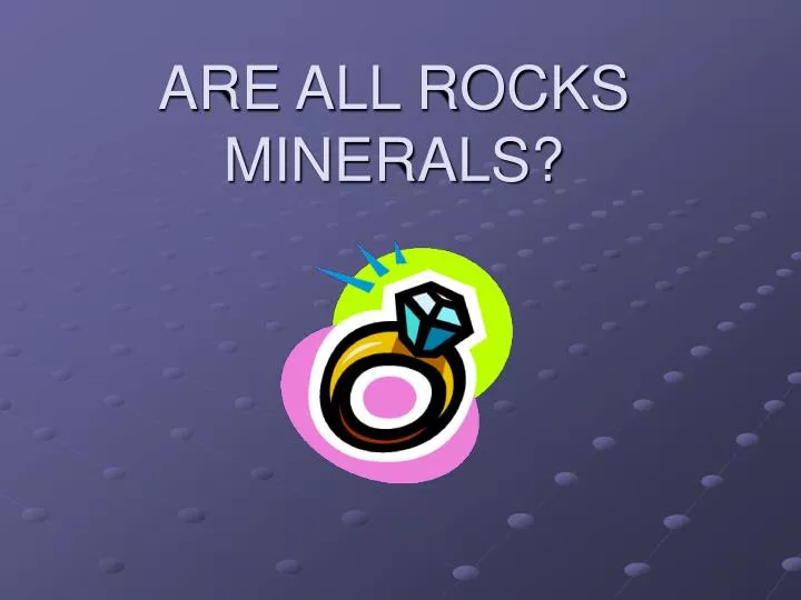 are all rocks minerals