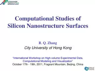 Computational Studies of Silicon Nanostructure Surfaces R. Q. Zhang City University of Hong Kong