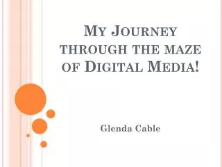 My Journey through the maze of Digital Media!