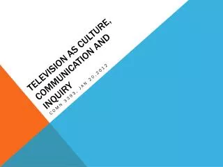 Television as culture, communication and Inquiry