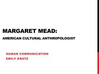 Margaret Mead: American Cultural Anthropologist