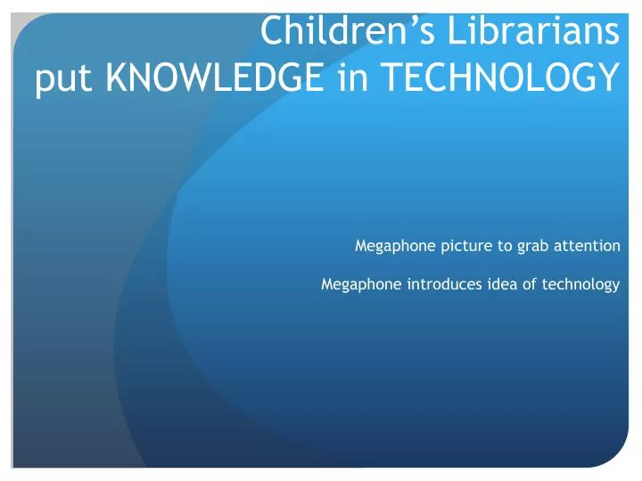 children s librarians put knowledge in technology