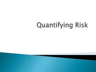 Quantifying Risk