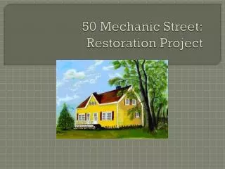 50 Mechanic Street: Restoration Project