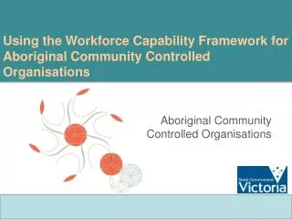 Using the Workforce Capability Framework for Aboriginal Community Controlled Organisations