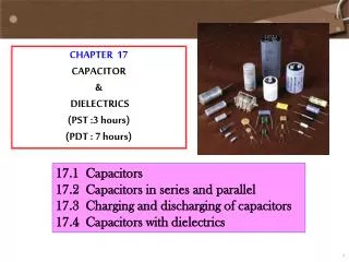 17.1 Capacitors 17.2 Capacitors in series and parallel