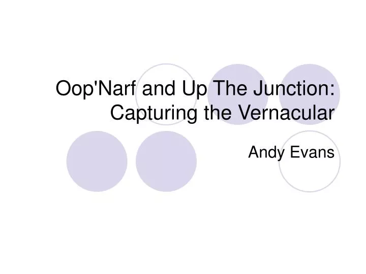 oop narf and up the junction capturing the vernacular