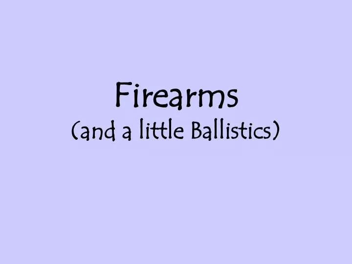 firearms and a little ballistics