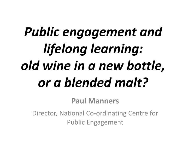 public engagement and lifelong learning old wine in a new bottle or a blended malt