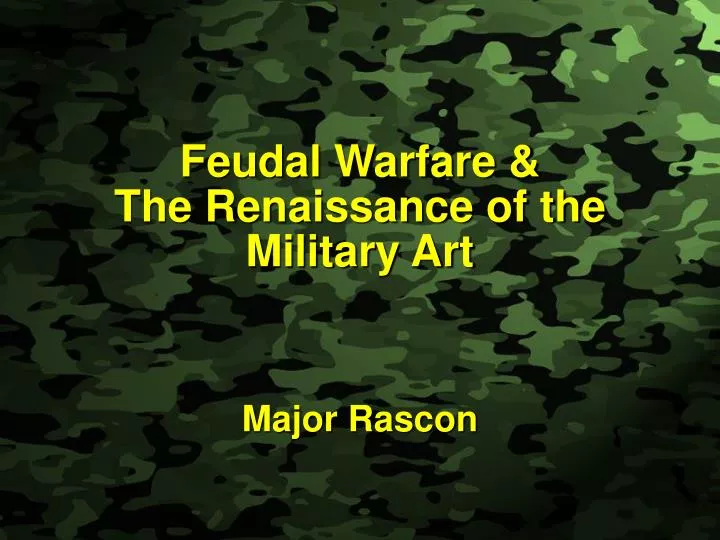 feudal warfare the renaissance of the military art major rascon