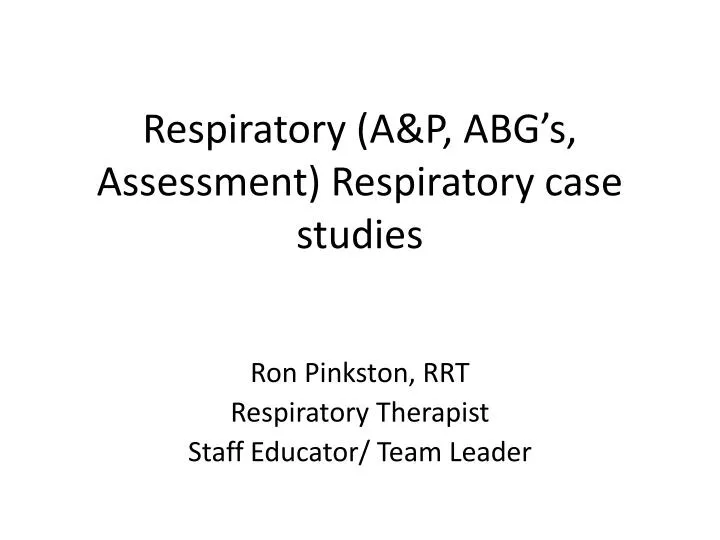 respiratory a p abg s assessment respiratory case studies