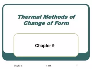 Thermal Methods of Change of Form