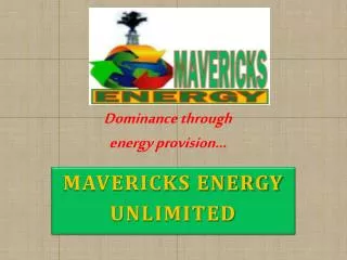 MAVERICKS ENERGY UNLIMITED