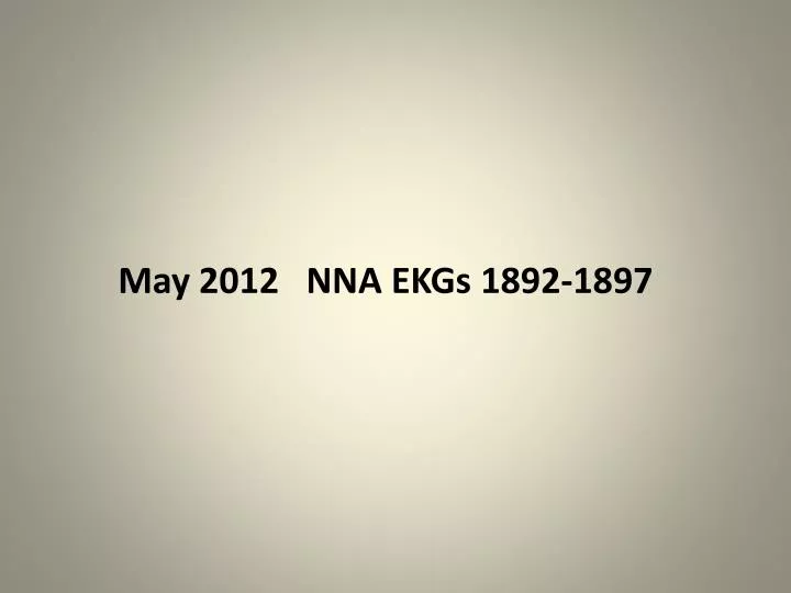 may 2012 nna ekgs 1892 1897