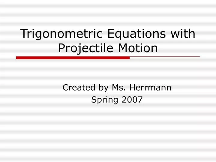 trigonometric equations with projectile motion