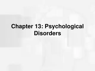 Chapter 13: Psychological Disorders