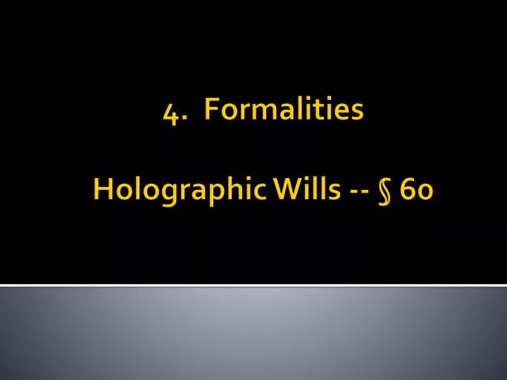 4 formalities holographic wills 60