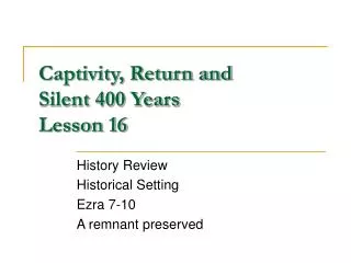 Captivity, Return and Silent 400 Years Lesson 16