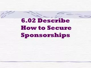 6.02 Describe How to Secure Sponsorships