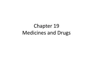 Chapter 19 Medicines and Drugs