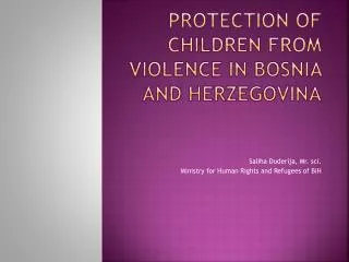 PROTECTION OF CHILDREN FROM VIOLENCE IN BosniA AND HerZegovinA