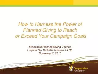 How to Harness the Power of Planned Giving to Reach or Exceed Y our Campaign Goals