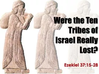 Were the Ten Tribes of Israel Really Lost?