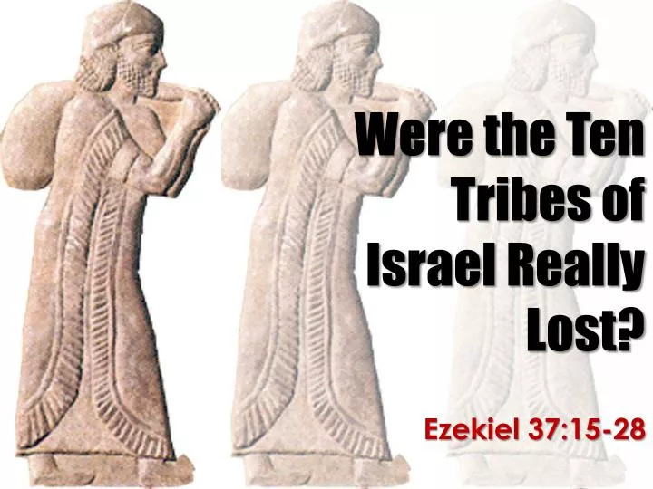 were the ten tribes of israel really lost