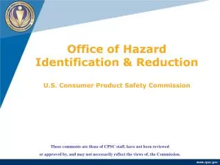 Office of Hazard Identification &amp; Reduction U.S. Consumer Product Safety Commission