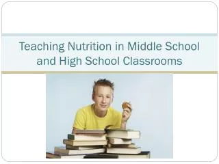 Teaching Nutrition in Middle School and High School Classrooms