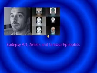 Epilepsy Art, Artists and famous Epileptics