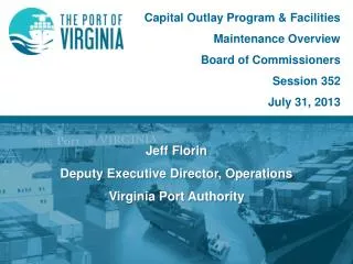 Jeff Florin Deputy Executive Director, Operations Virginia Port Authority