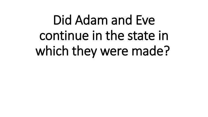 did adam and eve continue in the state in which they were made