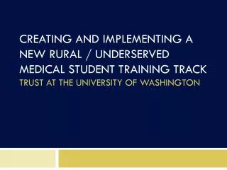 TRUST: Targeted Rural UnderServed Track