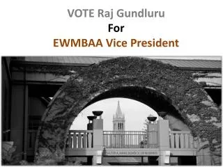 VOTE Raj Gundluru For EWMBAA Vice President