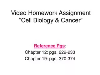Video Homework Assignment “Cell Biology &amp; Cancer”