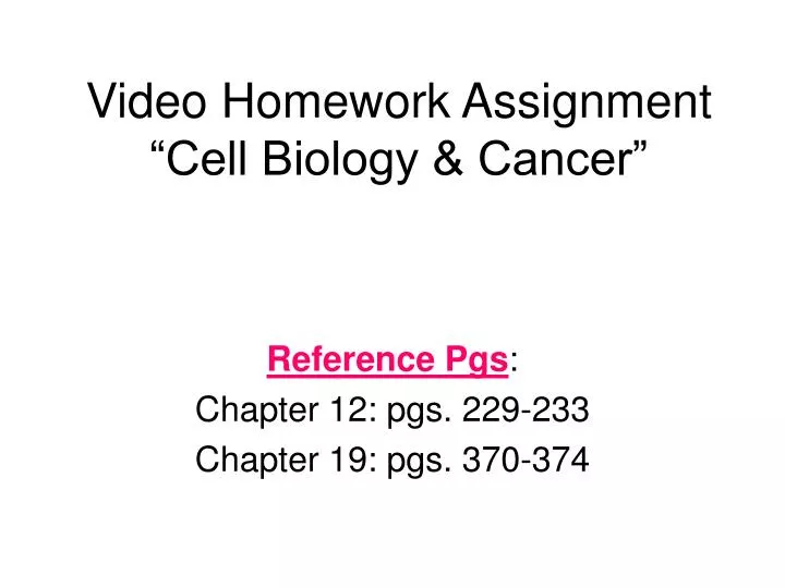 video homework assignment cell biology cancer