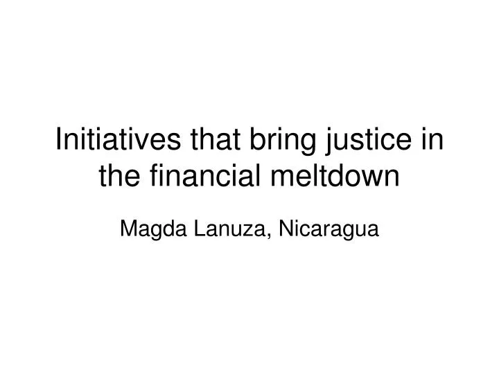 initiatives that bring justice in the financial meltdown