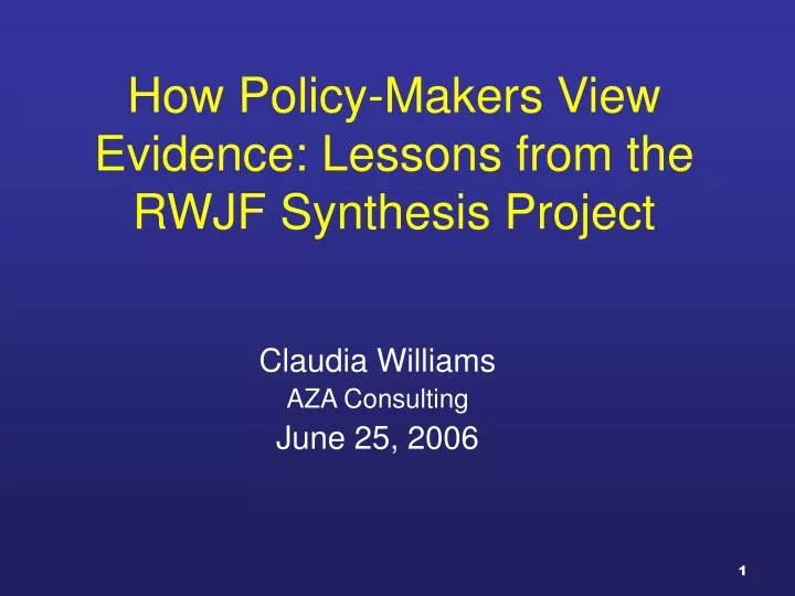 how policy makers view evidence lessons from the rwjf synthesis project
