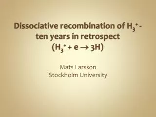 Dissociative recombination of H 3 + - ten years in retrospect ( H 3 + + e ? 3H )
