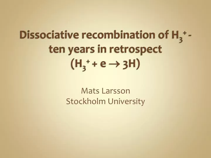 dissociative recombination of h 3 ten years in retrospect h 3 e 3h