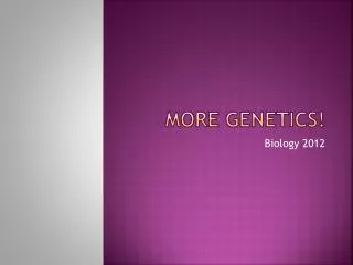 More genetics!